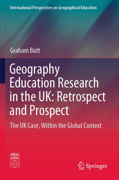 Geography Education Research in the UK: Retrospect and Prospect