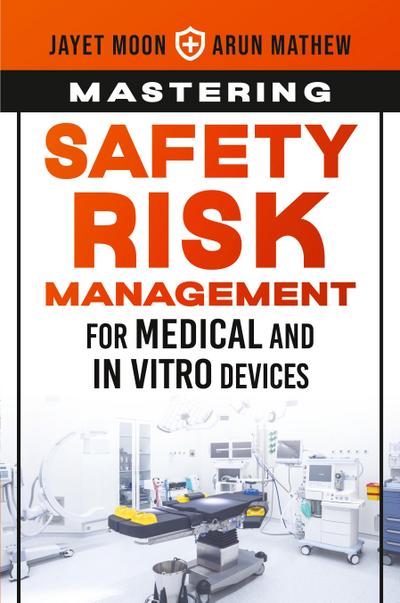 Mastering Safety Risk Management for Medical and In Vitro Devices