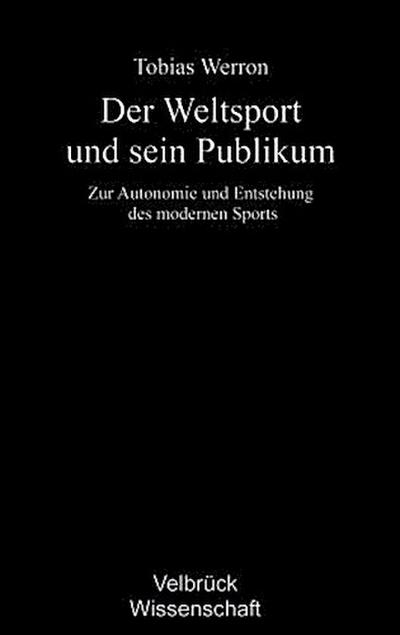 Der Weltsport und sein Publikum