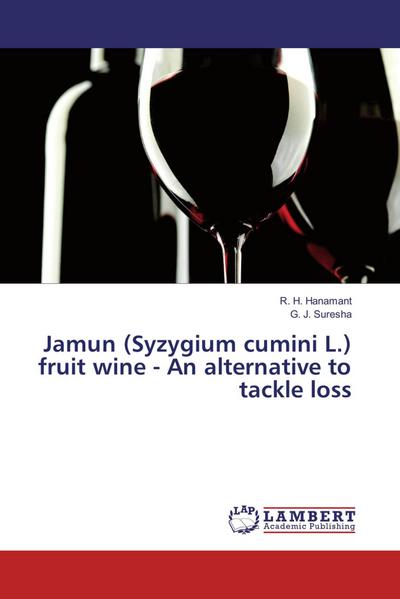 Jamun (Syzygium cumini L.) fruit wine - An alternative to tackle loss
