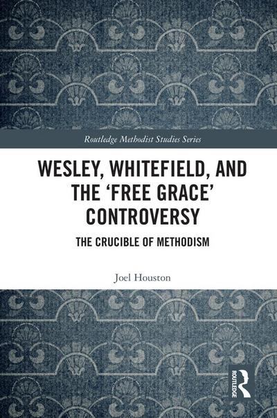 Wesley, Whitefield and the ’Free Grace’ Controversy