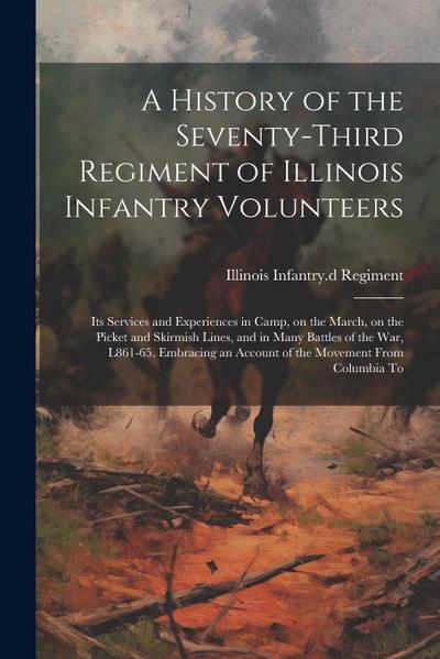 A History of the Seventy-third Regiment of Illinois Infantry Volunteers