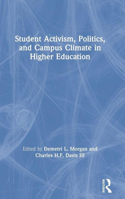 Student Activism, Politics, and Campus Climate in Higher Education
