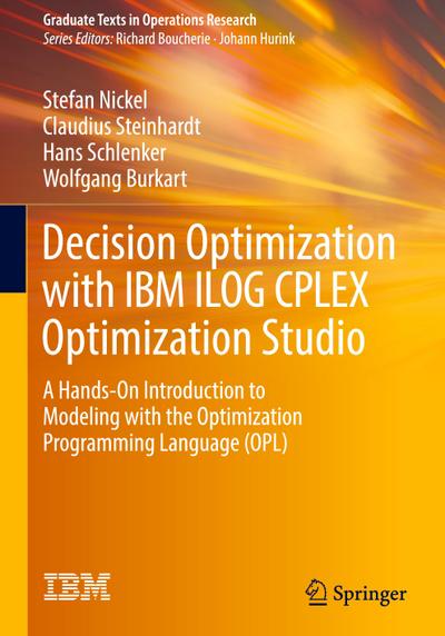 Decision Optimization with IBM ILOG CPLEX Optimization Studio