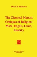 The Classical Marxist Critiques of Religion: Marx Engels Lenin Kautsky