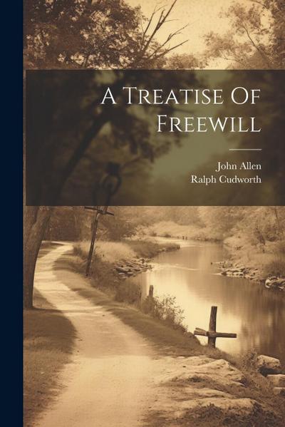 A Treatise Of Freewill