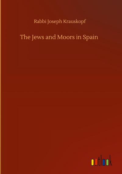 The Jews and Moors in Spain