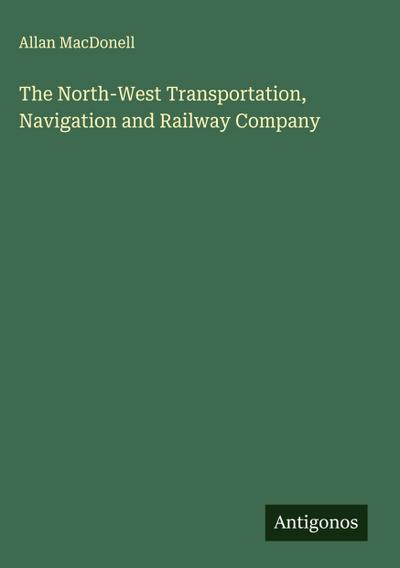 The North-West Transportation, Navigation and Railway Company
