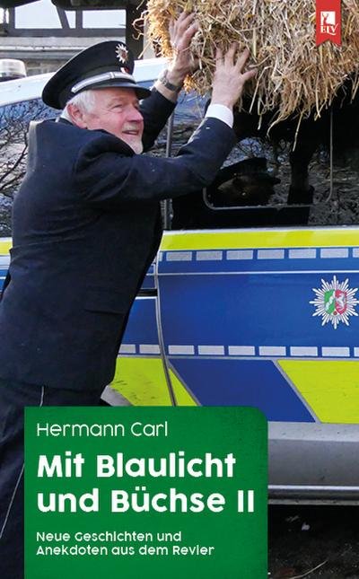 Mit Blaulicht und Büchse II: Neue Geschichten und Anekdoten aus dem Revier