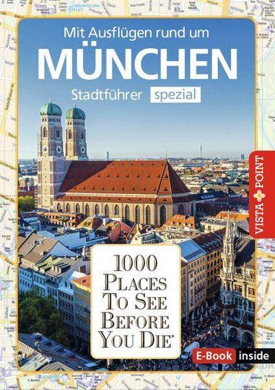 Reiseführer München. Stadtführer inklusive E-Book. Ausflugsziele, Sehenswürdigkeiten, Restaurant & Hotels uvm.