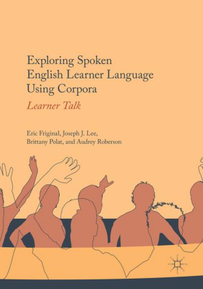 Exploring Spoken English Learner Language Using Corpora