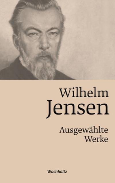 Wilhelm Jensen. Ausgewählte Werke.
