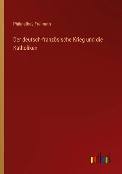 Der deutsch-französische Krieg und die Katholiken