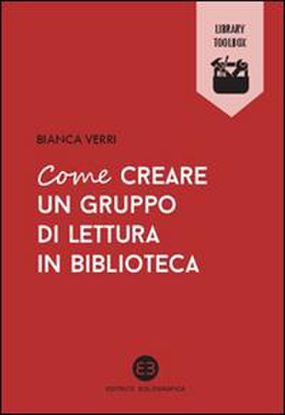 Verri, B: Come creare un gruppo di lettura in biblioteca