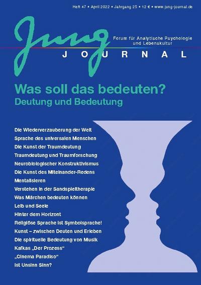Jung Journal Heft 47: Was soll das bedeuten? Deutung und Bedeutung