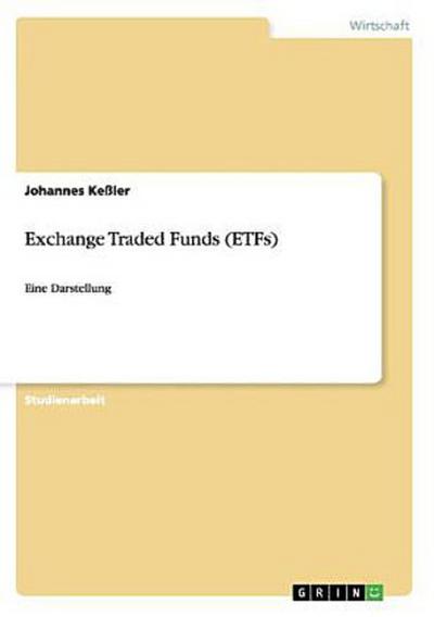 Exchange Traded Funds (ETFs). Basistheorien und Darstellung