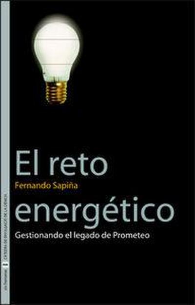 El reto energético : gestionando el legado de Prometeo