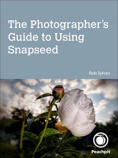 Photographer’s Guide to Using Snapseed, The