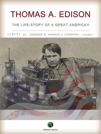 THOMAS A. EDISON - The Life-Story of a Great American