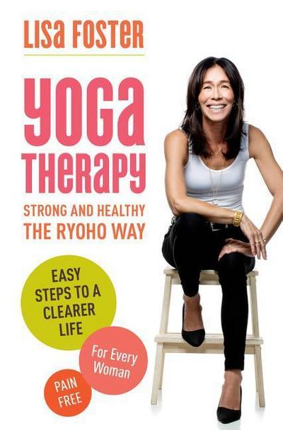 Yoga Therapy: Strong and Healthy: The Ryoho Way