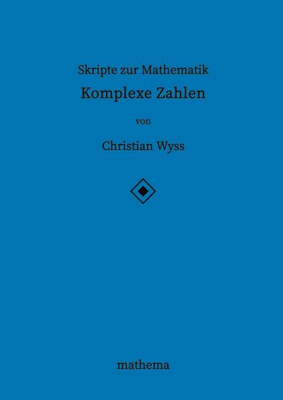 Skripte zur Mathematik - Komplexe Zahlen