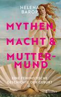 Mythen, Macht und Muttermund