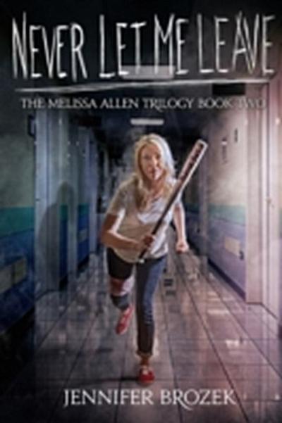 Never Let Me Leave (The Melissa Allen Trilogy Book 2)