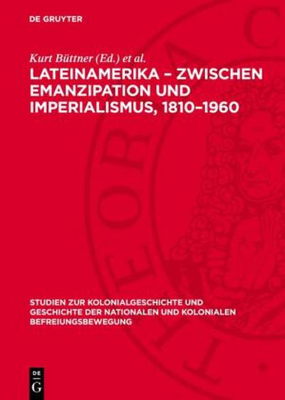 Lateinamerika - Zwischen Emanzipation und Imperialismus, 1810-1960