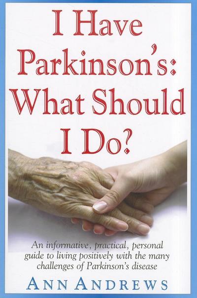 I Have Parkinson’s: What Should I Do?