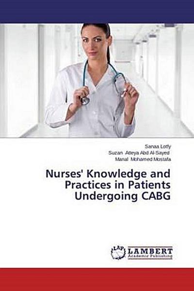 Nurses’ Knowledge and Practices in Patients Undergoing CABG