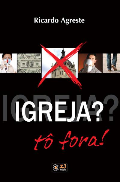Igreja? To^ fora!