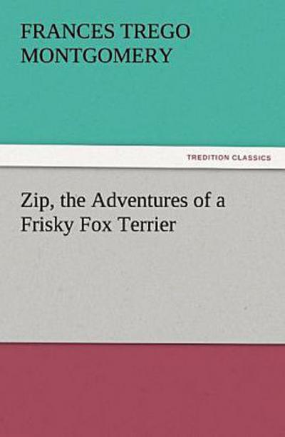 Zip, the Adventures of a Frisky Fox Terrier
