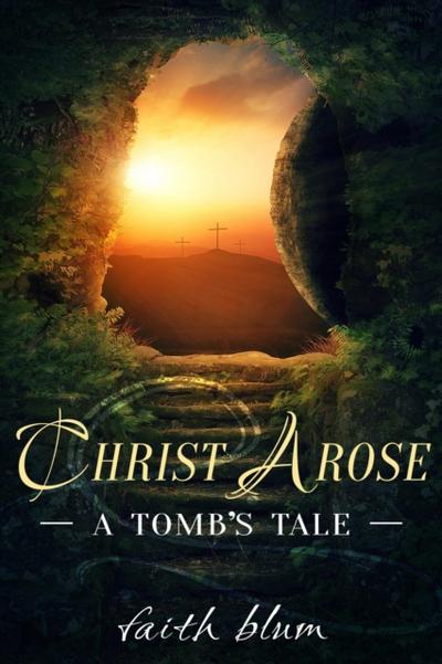 Christ Arose: A Tomb’s Tale