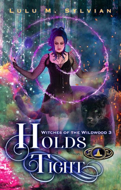 Holds Tight (Witches of the Wildwood, #3)