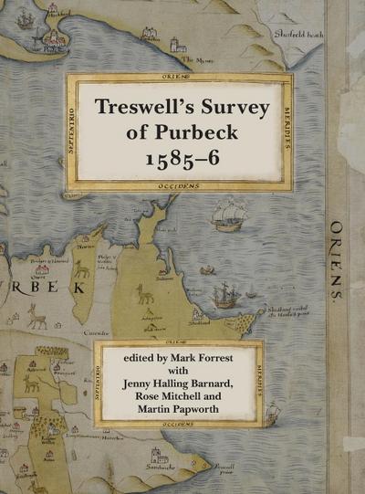Ralph Treswell’s Survey of Sir Christopher Hatton’s lands in Purbeck, 1585-6