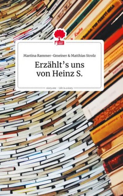 Erzählt’s uns von Heinz S. Life is a Story - story.one