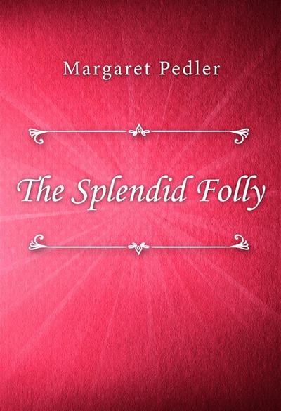 The Splendid Folly