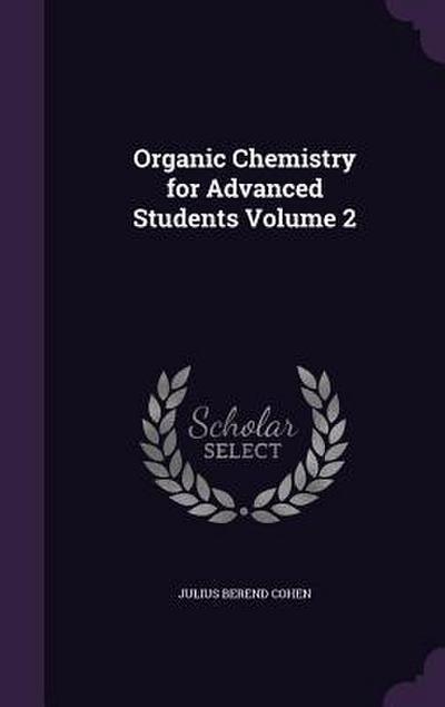 Organic Chemistry for Advanced Students Volume 2