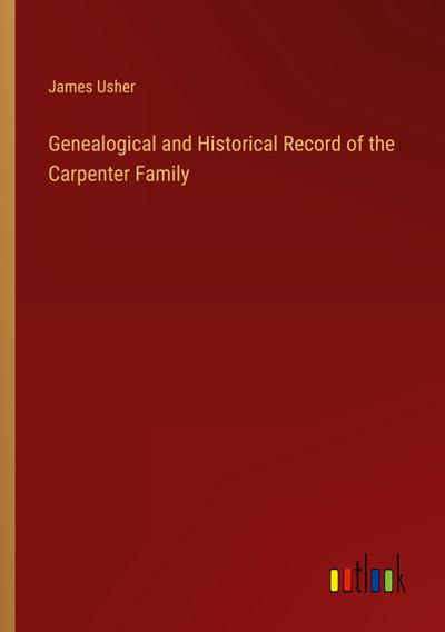 Genealogical and Historical Record of the Carpenter Family