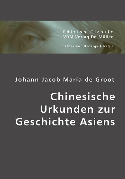Chinesische Urkunden zur Geschichte Asiens