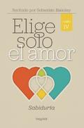 Elige solo el amor: Sabiduría