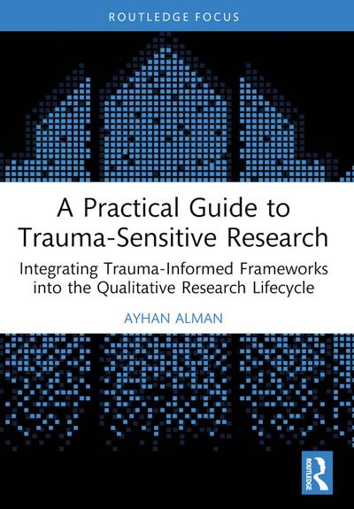 A Practical Guide to Trauma-Sensitive Research