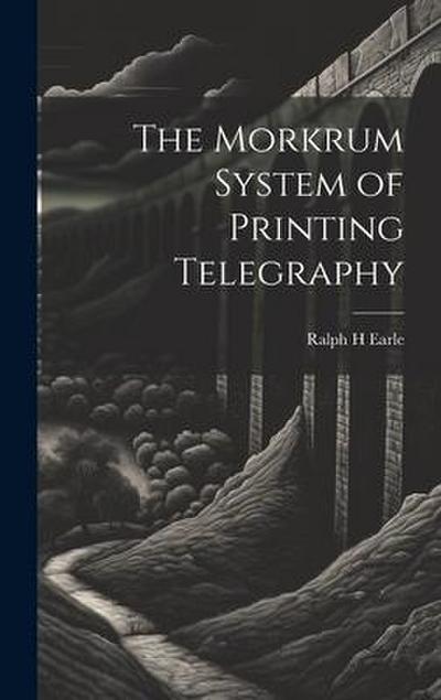 The Morkrum System of Printing Telegraphy