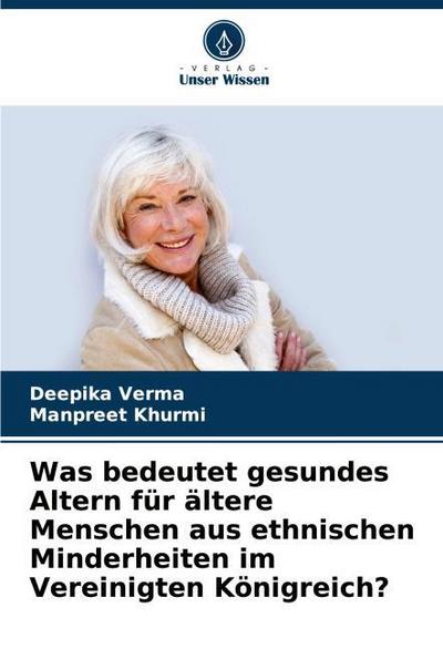 Was bedeutet gesundes Altern für ältere Menschen aus ethnischen Minderheiten im Vereinigten Königreich?