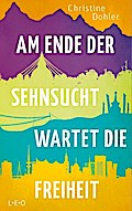 Am Ende der Sehnsucht wartet die Freiheit