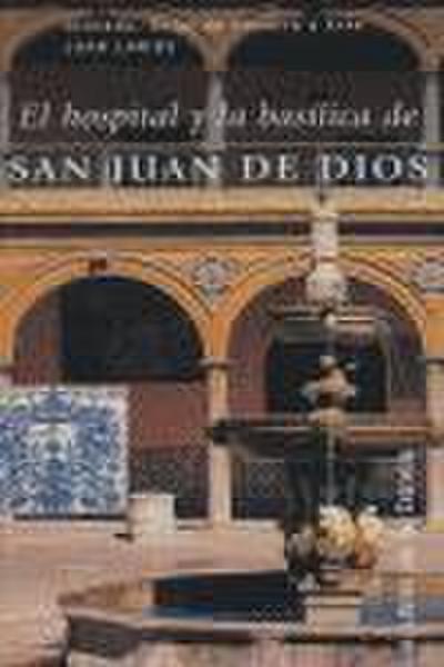 Larios Larios, J: Hospital y la basílica de San Juan de Dios