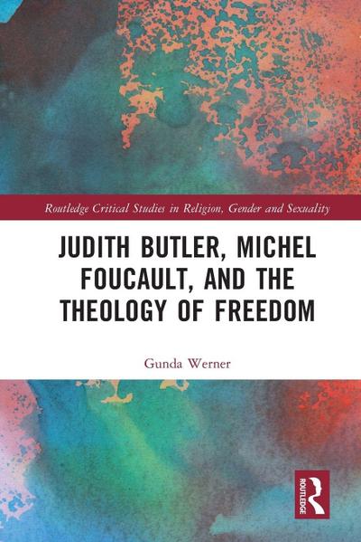 Judith Butler, Michel Foucault, and the Theology of Freedom