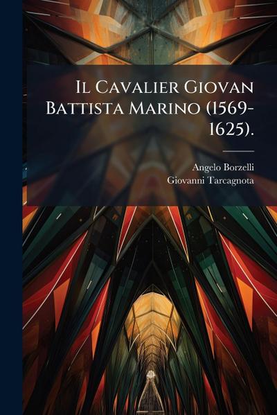 Il Cavalier Giovan Battista Marino (1569-1625).