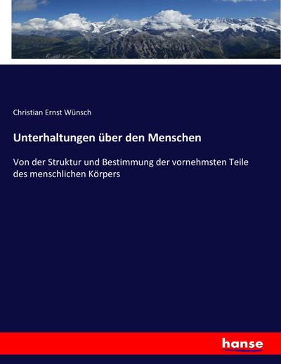 Unterhaltungen über den Menschen - Christian Ernst Wünsch