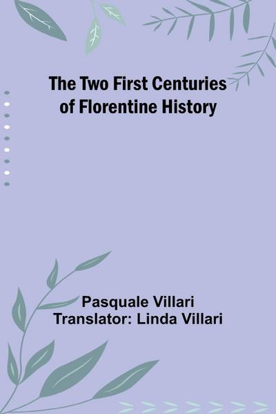 The Two First Centuries of Florentine History